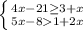 \left \{ {{4x-21\geq 3+x} \atop {5x-8 1+2x}} \right. \\