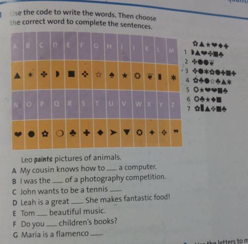 1 Use the code to write the words. Then choose the correct word to complete the sentences.