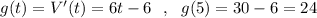 g(t)=V'(t)=6t-6\ \ ,\ \ g(5)=30-6=24