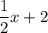 \displaystyle \frac{1}{2} x +2