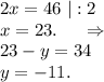 2x=46\ |:2\\x=23.\ \ \ \ \Rightarrow\\23-y=34\\y=-11.\\