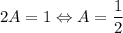 2A=1\Leftrightarrow A=\dfrac{1}{2}