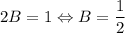 2B=1\Leftrightarrow B=\dfrac{1}{2}