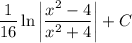 \dfrac{1}{16}\ln{\left|\dfrac{x^2-4}{x^2+4}\right|}+C