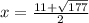 x = \frac{11 + \sqrt{177} }{2}