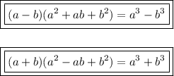 \boxed{\boxed{(a-b)(a^{2} +ab+b^{2} )=a^{3} -b^{3} }}boxed{\boxed{(a+b)(a^{2} -ab+b^{2} )=a^{3} +b^{3} }}