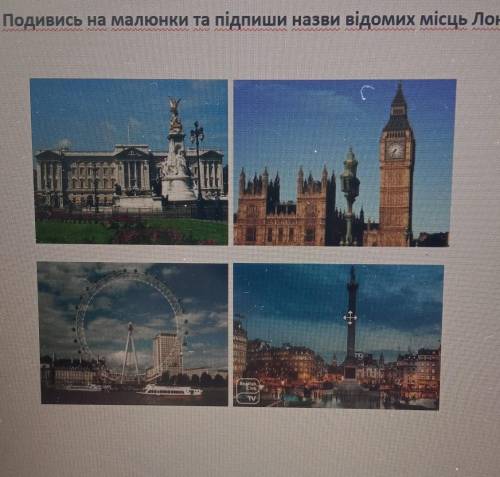 2. Look at the pictures and write the name of famous places in London: