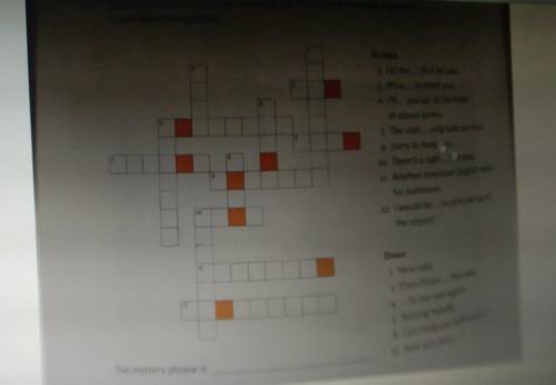 11 complete the crossword. Then rearrange the letters in the orange squares to find the mystery phra