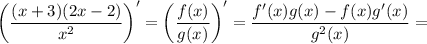 \bigg ( \dfrac{(x + 3)(2x - 2)}{x^{2} } \bigg)' = \bigg ( \dfrac{f(x)}{g(x)} \bigg)' = \dfrac{f'(x)g(x) - f(x)g'(x)}{g^{2}(x)} =