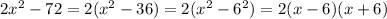 2x^2-72=2(x^2-36)=2(x^2-6^2)=2(x-6)(x+6)