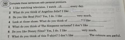 10 Complete these sentences with personal pronouns. 1 I like watching television. I watch it2 What d