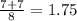 \frac{7 + 7}{8} = 1.75