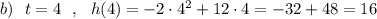 b)\ \ t=4\ \ ,\ \ h(4)=-2\cdot 4^2+12\cdot 4=-32+48=16