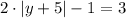 2\cdot |y+5|-1=3