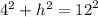 {4}^{2} + {h}^{2} = {12}^{2}