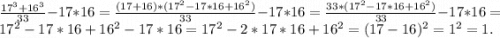 \frac{17^3+16^3}{33}-17*16=\frac{(17+16)*(17^2-17*16+16^2)}{33}-17*16 =\frac{33*(17^2-17*16+16^2)}{33} -17*16=\\ 17^2-17*16+16^2-17*16=17^2-2*17*16+16^2=(17-16)^2=1^2=1.