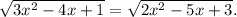 \sqrt{3x^2-4x+1}=\sqrt{2x^2-5x+3} .