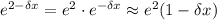 e^{2-\delta x} = e^2\cdot e^{-\delta x} \approx e^2(1-\delta x)