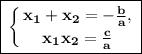 \boxed{\displaystyle\large\bf\left \{ {{x_1+x_2=-\frac{b}{a}, } \atop {x_1x_2=\frac{c}{a} }} \right. }