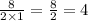 \frac{8}{2 \times 1} = \frac{8}{2} = 4