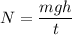 N = \dfrac{mgh}{t}