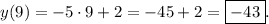 y(9) = - 5 \cdot9 + 2 = - 45 + 2 = \boxed{ - 43}.