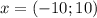 x = ( - 10;10)