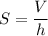 S=\dfrac{V}{h}