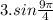 3. sin \frac{9\pi}{4}