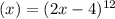 (x) = ({2x - 4})^{12}