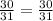 \frac{30}{31} =\frac{30}{31}