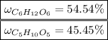 \boxed{\omega _{C_6H_{12}O_6}=54.54 \%}\\\boxed{\omega _{C_5H_{10}O_5}=45.45\%}