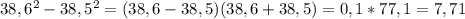 38,6^2-38,5^2=(38,6-38,5)(38,6+38,5)=0,1*77,1=7,71\\