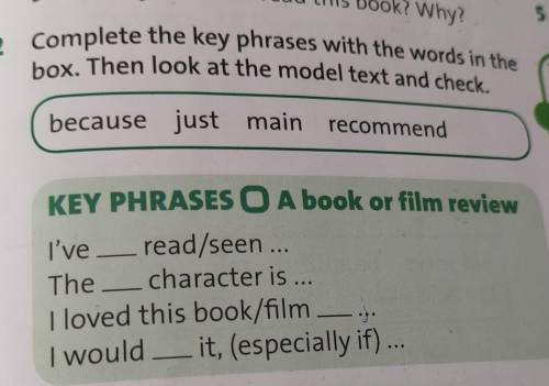 2 Complete the key phrases with the words in the box. Then look at the model text and check. because