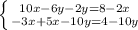 \left \{ {{10x-6y-2y=8-2x} \atop {-3x+5x-10y=4-10y}} \right.