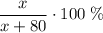 \displaystyle \frac{x}{x+80} \cdot100\;\%