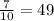 \frac{7}{10} =49