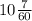 10\frac{7}{60}