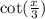 \cot( \frac{x}{3} )