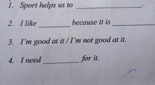 1. Sport helps us to 2. I like because it is 3. I'm good at it I'm not good at it. 4. I need for it.