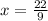 x = \frac{22}{9}