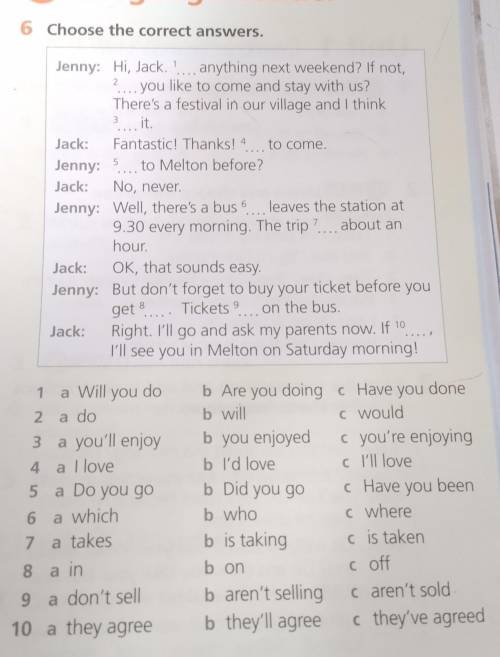 Choose the correct answers. Jenny: Hi, Jack ... anything next weekend? If not, you like to come and 