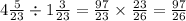 4 \frac{5}{23} \div 1 \frac{3}{23} = \frac{97}{23} \times \frac{23}{26} = \frac{97}{26}