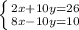 \left \{ {{2x+10y=26} \atop {8x-10y=10}} \right.