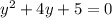 {y}^{2} + 4y + 5 = 0