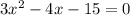 3x^{2} -4x-15=0