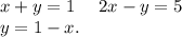 x+y=1\ \ \ \ 2x-y=5 \\y=1-x.\\