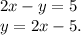 2x-y=5\\y=2x-5.