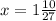 x = 1 \frac{10}{27}