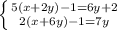 \left \{ {{5(x+2y)-1=6y+2} \atop {2(x+6y)-1=7y}} \right.